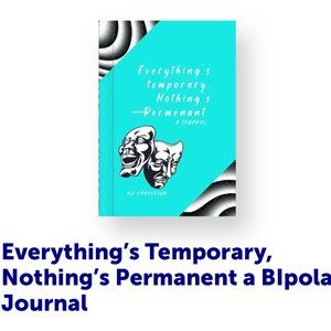 Everything's Temporary Nothing's Permanent (Self help journal)